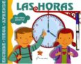 las horas ¡un libro pizarra! (escribe-juega-aprende)-9788492766383 las horas ¡un libro pizarra! (escribe-juega-aprende)-9788492766383