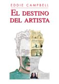 el destino del artista-eddie campbell-9788492769483 el destino del artista-eddie campbell-9788492769483