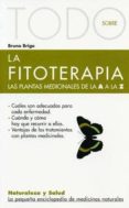 todo sobre la fitoterapia: las plantas medicinales de la a a la z-bruno brigo-9788493303983 todo sobre la fitoterapia: las plantas medicinales de la a a la z-bruno brigo-9788493303983