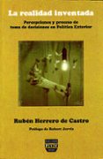 la realidad inventada : percepciones y proceso de toma de decisio nes en politica exterior-ruben herrero de castro-9788493439583 la realidad inventada : percepciones y proceso de toma de decisio nes en politica exterior-ruben herrero de castro-9788493439583