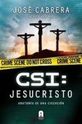 jesucristo: anatomia de una ejecucion-jose cabrera-9788493925383 jesucristo: anatomia de una ejecucion-jose cabrera-9788493925383
