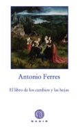 el libro de los cambios y las hojas-antonio ferres-9788494179983 el libro de los cambios y las hojas-antonio ferres-9788494179983