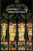 las siete lamparas de la arquitectura-john ruskin-9788494326783 las siete lamparas de la arquitectura-john ruskin-9788494326783