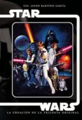 star wars. la creacion de la trilogia original-francisco javier martinez garcia-9788494371783 star wars. la creacion de la trilogia original-francisco javier martinez garcia-9788494371783