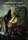 semillas de cthulhu-jose francisco sastre-9788494375583 semillas de cthulhu-jose francisco sastre-9788494375583