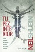 tu pez interior: 3500 millones de años de historia del cuerpo humano-neil shubin-9788494381683 tu pez interior: 3500 millones de años de historia del cuerpo humano-neil shubin-9788494381683