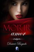 morir de amor (ebook)-desiree bogado-9788494456183 morir de amor (ebook)-desiree bogado-9788494456183
