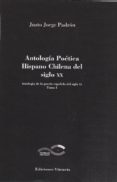 antologia poetica hispano chilena del siglo xx (tomo i)-justo jorge padron-9788494489983 antologia poetica hispano chilena del siglo xx (tomo i)-justo jorge padron-9788494489983