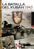 la batalla del kubán 1943-9788494541483 la batalla del kubán 1943-9788494541483