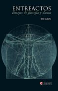 entreactos: ensayos de filosofia y danza-ibis albizu-9788494576683 entreactos: ensayos de filosofia y danza-ibis albizu-9788494576683