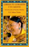 libera tu corazon y tu mente-s.s. sakya trizin-9788495094483 libera tu corazon y tu mente-s.s. sakya trizin-9788495094483