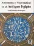 astronomia y matematicas en el antiguo egipto-angel sanchez-9788495414083 astronomia y matematicas en el antiguo egipto-angel sanchez-9788495414083