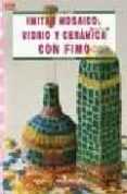 imitar mosaico, vidrio y ceramica con fimo-monica resta-9788495873583 imitar mosaico, vidrio y ceramica con fimo-monica resta-9788495873583