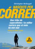 nascuts per correr: una tribu de superatletes i la millor carrera que el mon ha vist mai-christopher mcdougall-9788496735583 nascuts per correr: una tribu de superatletes i la millor carrera que el mon ha vist mai-christopher mcdougall-9788496735583