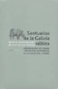 santuarios de la galicia celtica: arqueologia del paisaje y relig iones comparadas en la edad de hierro-9788496775183 santuarios de la galicia celtica: arqueologia del paisaje y relig iones comparadas en la edad de hierro-9788496775183