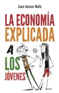 la economía explicada a los jóvenes-joan antoni mele-9788496886483 la economía explicada a los jóvenes-joan antoni mele-9788496886483