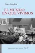 el mundo en que vivimos-louis bromfield-9788496964983 el mundo en que vivimos-louis bromfield-9788496964983
