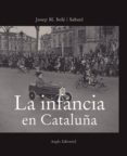 la infancia en cataluña-josep maria sole-9788496970083 la infancia en cataluña-josep maria sole-9788496970083