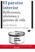 el paraiso interior: reflexiones, aforismos y guiones de vida-jordi nadal-9788496981683 el paraiso interior: reflexiones, aforismos y guiones de vida-jordi nadal-9788496981683