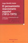 el pensamiento reaccionario español 1812-1975-jorge novella suarez-9788497425483 el pensamiento reaccionario español 1812-1975-jorge novella suarez-9788497425483
