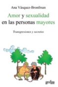 amor y sexualidad en las personas mayores: transgresiones y secre tos-ana vasquez bronfman-9788497845083 amor y sexualidad en las personas mayores: transgresiones y secre tos-ana vasquez bronfman-9788497845083