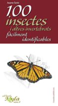 100 insectes i altres invertebrats facilment identificables-jaume sañe-9788497916783 100 insectes i altres invertebrats facilment identificables-jaume sañe-9788497916783