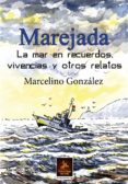 marejada: la mar en vivencias, recuerdos y otros relatos-marcelino gonzalez-9788498029383 marejada: la mar en vivencias, recuerdos y otros relatos-marcelino gonzalez-9788498029383