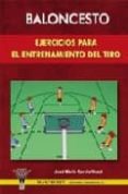 baloncesto. ejercicos para el entrenamiento de tiro-jose maria garcia nozal-9788498230383 baloncesto. ejercicos para el entrenamiento de tiro-jose maria garcia nozal-9788498230383