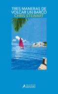 tres maneras de volcar un barco-chris stewart-9788498382983 tres maneras de volcar un barco-chris stewart-9788498382983