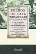 los perros de caza españoles-jose gutierrez de la vega-9788498622683 los perros de caza españoles-jose gutierrez de la vega-9788498622683