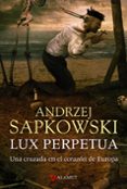 lux perpetua (guerras husitas 3)-andrzej sapkowski-9788498890983 lux perpetua (guerras husitas 3)-andrzej sapkowski-9788498890983