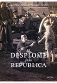 el desplome de la republica: la verdadera historia del fin de la guerra civil-angel viñas-9788498921083 el desplome de la republica: la verdadera historia del fin de la guerra civil-angel viñas-9788498921083