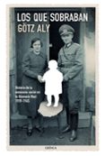 los que sobraban: una historia social de la eutanasia, 1939-1945-gotz aly-9788498926583 los que sobraban: una historia social de la eutanasia, 1939-1945-gotz aly-9788498926583