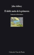 el doble sueño de la primavera-john ashbery-9788498950083 el doble sueño de la primavera-john ashbery-9788498950083