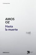 hasta la muerte-amos oz-9788499085883 hasta la muerte-amos oz-9788499085883