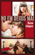 no em deixis mai-kazuo ishiguro-9788499302683 no em deixis mai-kazuo ishiguro-9788499302683