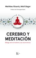 cerebro y meditacion: dialogo entre el budismo y las neurociencias-matthieu ricard-wolf singer-9788499886183 cerebro y meditacion: dialogo entre el budismo y las neurociencias-matthieu ricard-wolf singer-9788499886183