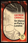 sin blanca en paris y londres-george orwell-9788499890883 sin blanca en paris y londres-george orwell-9788499890883