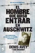 el hombre que quiso entrar en auschwitz (ebook)-denis avey-rob broomby-9788499980683 el hombre que quiso entrar en auschwitz (ebook)-denis avey-rob broomby-9788499980683