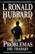 los problemas del trabajo: scientology aplicada al mundo del trab ajo cotidiano-l. ronald hubbard-9788776885083 los problemas del trabajo: scientology aplicada al mundo del trab ajo cotidiano-l. ronald hubbard-9788776885083