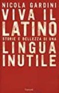 viva il latino: storie e bellezza di una lingua inutile-nicola gardini-9788811688983 viva il latino: storie e bellezza di una lingua inutile-nicola gardini-9788811688983