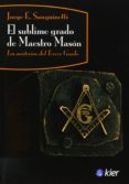 el sublime grado de maestro mason-jorge e. sanguinetti-9789501715583 el sublime grado de maestro mason-jorge e. sanguinetti-9789501715583