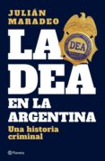 Descargas gratuitas de libros para kobo. LA DEA EN LA ARGENTINA de JULIÁN MARADEO (Literatura española) 9789504977483