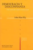 democracia y desconfianza : una teoria del control constitucional-john hart ely-9789586650083 democracia y desconfianza : una teoria del control constitucional-john hart ely-9789586650083