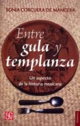 entre gula y templanza: un aspecto de la historia mexicana-sonia corcuera de mancera-9789681632083 entre gula y templanza: un aspecto de la historia mexicana-sonia corcuera de mancera-9789681632083
