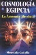 cosmologia egipcia: la armonia absoluta-moustafa gadalla-9789706661883 cosmologia egipcia: la armonia absoluta-moustafa gadalla-9789706661883