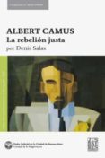 albert camus. la rebelion justa-denis salas-9789873690983 albert camus. la rebelion justa-denis salas-9789873690983