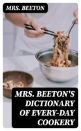 Libros electrónicos gratuitos para descargar. MRS. BEETON'S DICTIONARY OF EVERY-DAY COOKERY (Literatura española) de MRS. BEETON 8596547015093 iBook