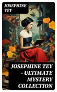 Descarga de libros pda JOSEPHINE TEY - ULTIMATE MYSTERY COLLECTION  (edición en inglés)