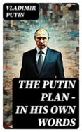 THE PUTIN PLAN - IN HIS OWN WORDS  (edición en inglés)